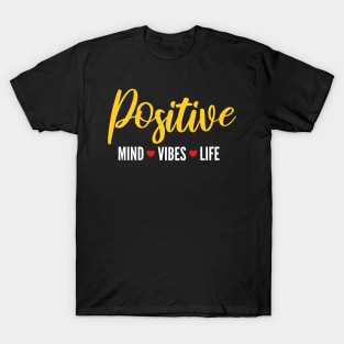 Positive thinking day: Positive Mind Vibes Life T-Shirt